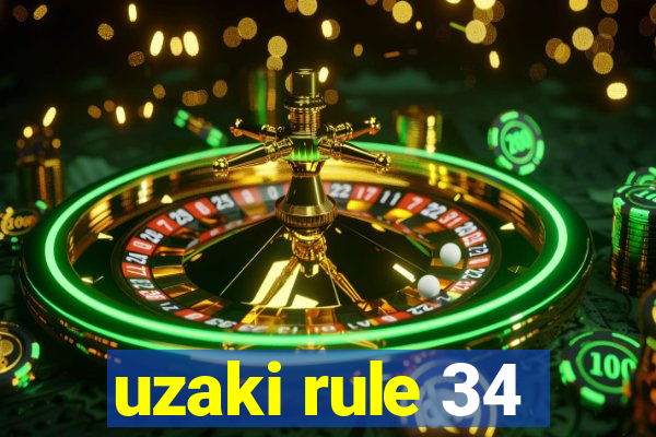 uzaki rule 34